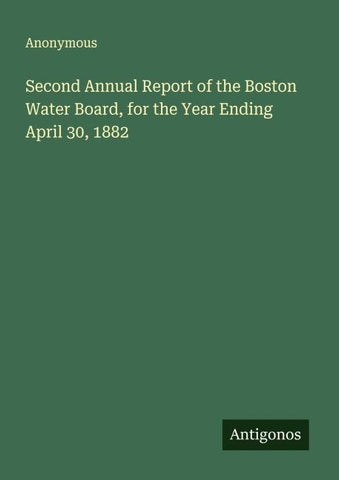 Second Annual Report of the Boston Water Board, for the Year Ending April 30, 1882
