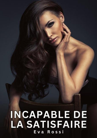 Incapable de la satisfaire