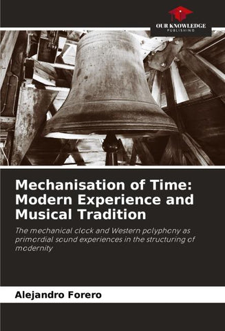 Mechanisation of Time: Modern Experience and Musical Tradition