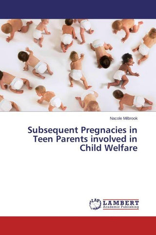Subsequent Pregnacies in Teen Parents involved in Child Welfare