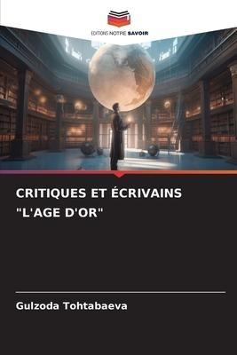 CRITIQUES ET ÉCRIVAINS "L'AGE D'OR"
