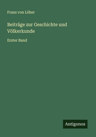 Beiträge zur Geschichte und Völkerkunde