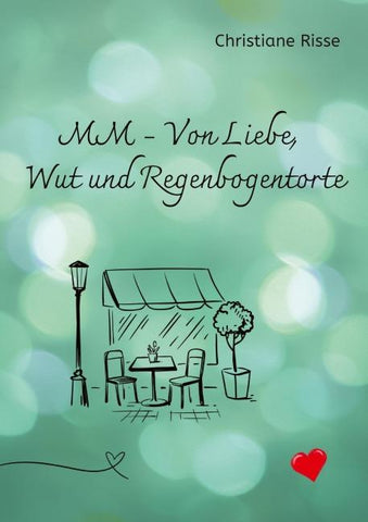 MM - Von Liebe, Wut und Regenbogentorte