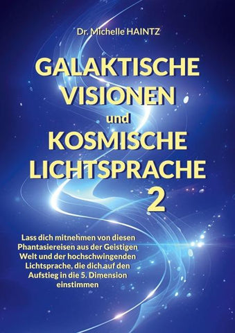 GALAKTISCHE VISIONEN und KOSMISCHE LICHTSPRACHE 2