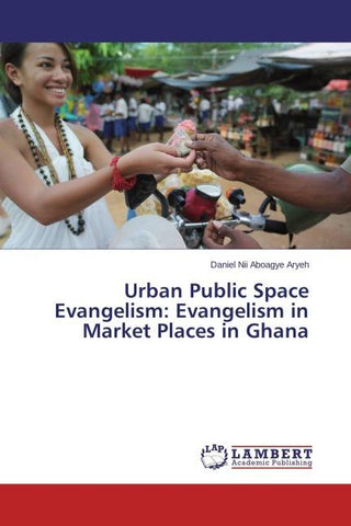 Urban Public Space Evangelism: Evangelism in Market Places in Ghana