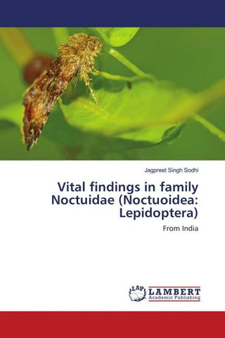 Vital findings in family Noctuidae (Noctuoidea: Lepidoptera)