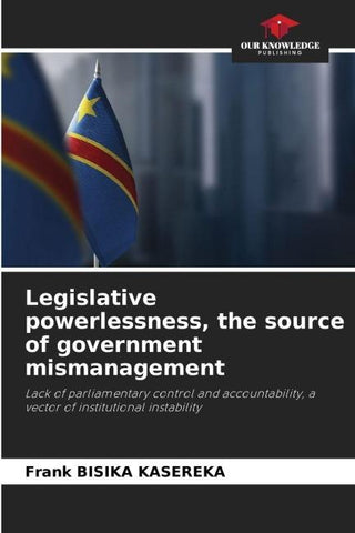 Legislative powerlessness, the source of government mismanagement