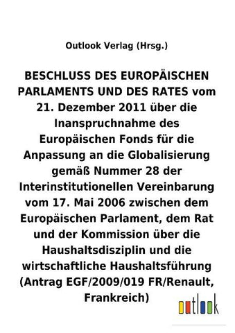 BESCHLUSS vom 21. Dezember 2011 über die Inanspruchnahme des Europäischen Fonds für die Anpassung an die Globalisierung gemäß Nummer 28 der Interinstitutionellen Vereinbarung vom 17. Mai 2006 über die Haushaltsdisziplin und die wirtschaftliche Haushaltsfü