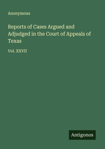 Reports of Cases Argued and Adjudged in the Court of Appeals of Texas