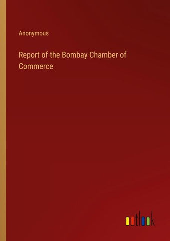 Report of the Bombay Chamber of Commerce