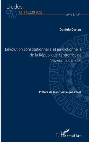 L'évolution constitutionnelle et juridictionnelle de la République centrafricaine à travers les textes