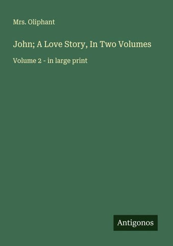 John; A Love Story, In Two Volumes