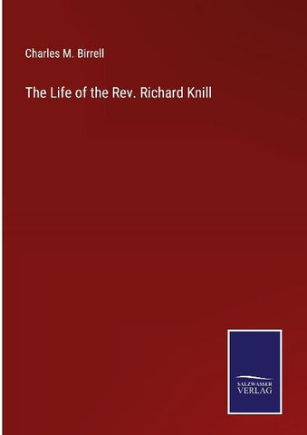 The Life of the Rev. Richard Knill