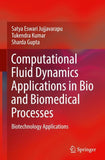 Computational Fluid Dynamics Applications in Bio and Biomedical Processes