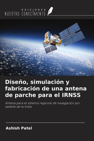 Diseño, simulación y fabricación de una antena de parche para el IRNSS