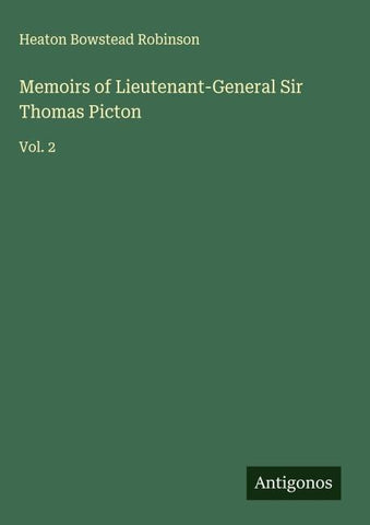 Memoirs of Lieutenant-General Sir Thomas Picton