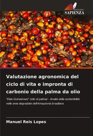 Valutazione agronomica del ciclo di vita e impronta di carbonio della palma da olio