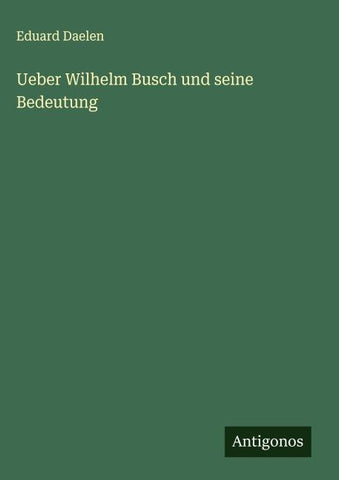 Ueber Wilhelm Busch und seine Bedeutung