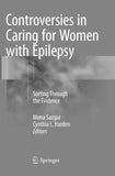 Controversies in Caring for Women with Epilepsy