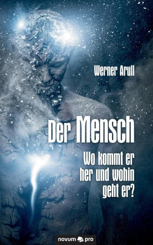 Der Mensch - Wo kommt er her und wohin geht er?