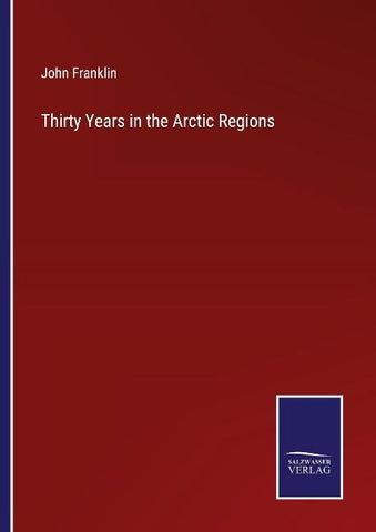 Thirty Years in the Arctic Regions