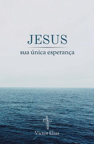 Jesus, sua única esperança