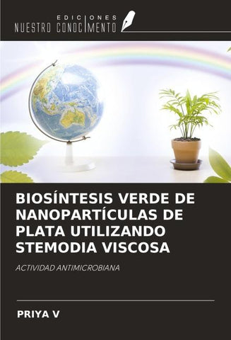 BIOSÍNTESIS VERDE DE NANOPARTÍCULAS DE PLATA UTILIZANDO STEMODIA VISCOSA