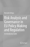 Risk Analysis and Governance in EU Policy Making and Regulation
