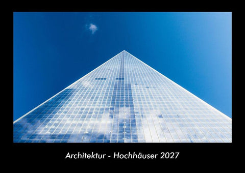 Architektur - Hochhäuser 2027 Fotokalender DIN A3