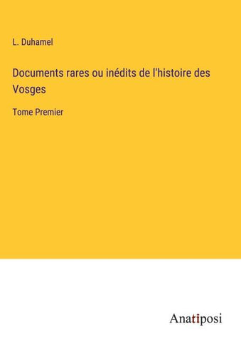 Documents rares ou inédits de l'histoire des Vosges