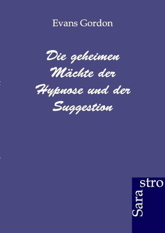Die geheimen Mächte der Hypnose und der Suggestion