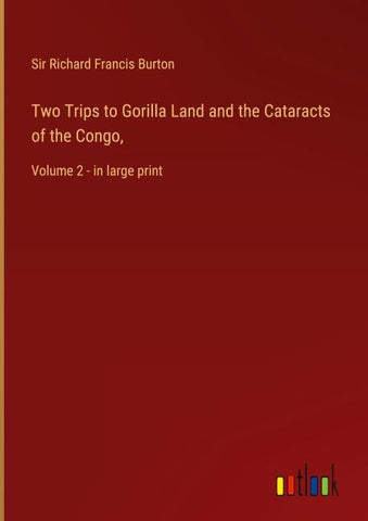 Two Trips to Gorilla Land and the Cataracts of the Congo,