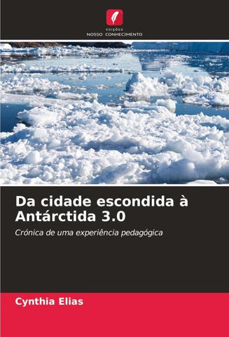 Da cidade escondida à Antárctida 3.0