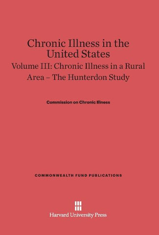 Chronic Illness in the United States, Volume III, Chronic Illness in a Rural Area