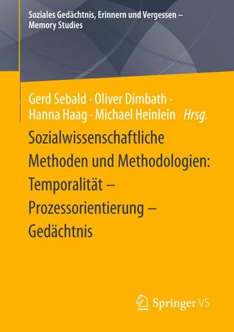 Sozialwissenschaftliche Methoden und Methodologien: Temporalität – Prozessorientierung – Gedächtnis