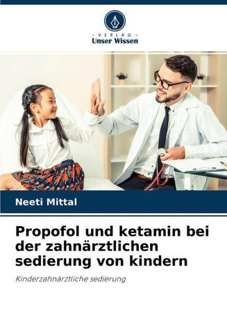 Propofol und ketamin bei der zahnärztlichen sedierung von kindern