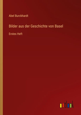 Bilder aus der Geschichte von Basel