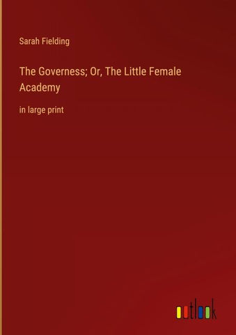 The Governess; Or, The Little Female Academy