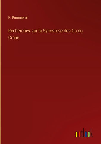 Recherches sur la Synostose des Os du Crane