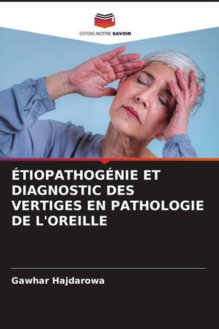 ÉTIOPATHOGÉNIE ET DIAGNOSTIC DES VERTIGES EN PATHOLOGIE DE L'OREILLE