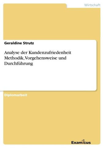 Analyse der Kundenzufriedenheit Methodik, Vorgehensweise und Durchführung