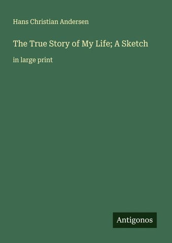 The True Story of My Life; A Sketch