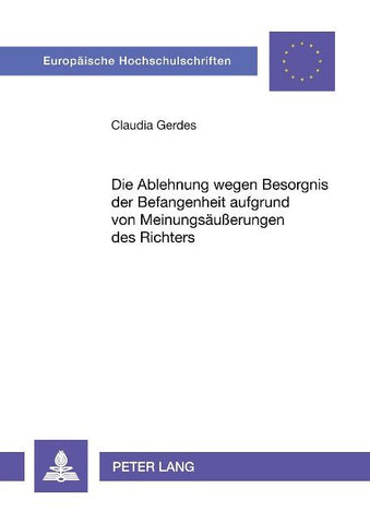 Die Ablehnung wegen Besorgnis der Befangenheit aufgrund von Meinungsäußerungen des Richters