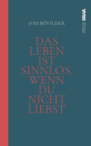 Das Leben ist sinnlos, wenn du nicht liebst
