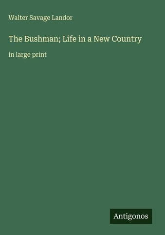 The Bushman; Life in a New Country