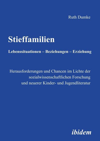 Stieffamilien. Lebenssituationen - Beziehungen - Erziehung