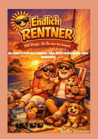 Endlich Rentner - 100 Dinge, die Du jetzt tun kannst