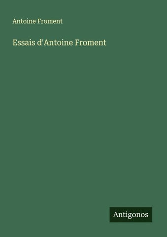 Essais d'Antoine Froment