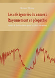 Les clés ignorées du cancer :   Rayonnement et géopathie