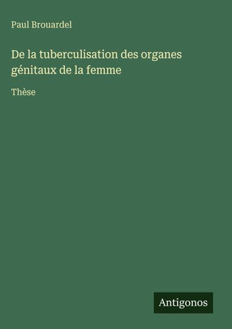De la tuberculisation des organes génitaux de la femme